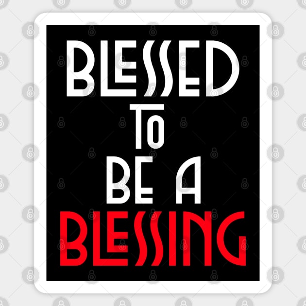 Blessed To Be Blessing - Christian Quote Magnet by MyVictory
